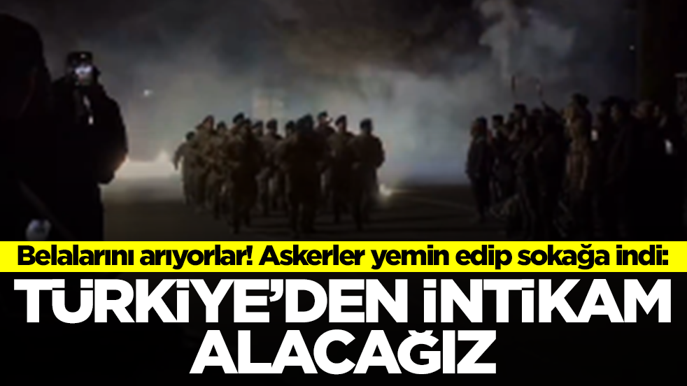 Askerler yemin edip sokağa indi: Türkiye'den intikam alacağız