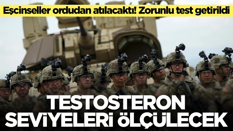 Askerlere zorunlu test getirildi: Erkeklik durumları ölçülecek