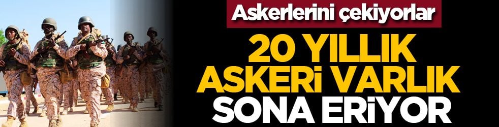 Askerlerini çekiyorlar: 20 yıllık askeri varlık sona eriyor