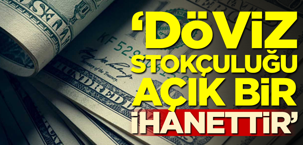 ASKON Başkanı net konuştu: Döviz stokçuluğu açık bir ihanettir
