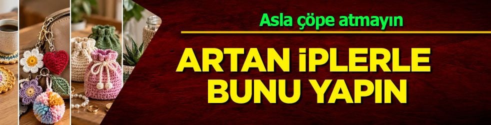 Asla çöpe atmayın: Artan iplerle kolayca yapabileceğiniz 5 küçük örgü önerisi... Her şeyi bir bir açıklıyoruz