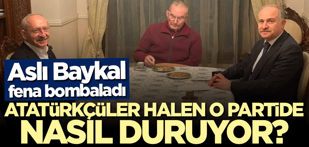 Aslı Baykal fena bombaladı: Atatürkçüler halen o partide nasıl duruyor?