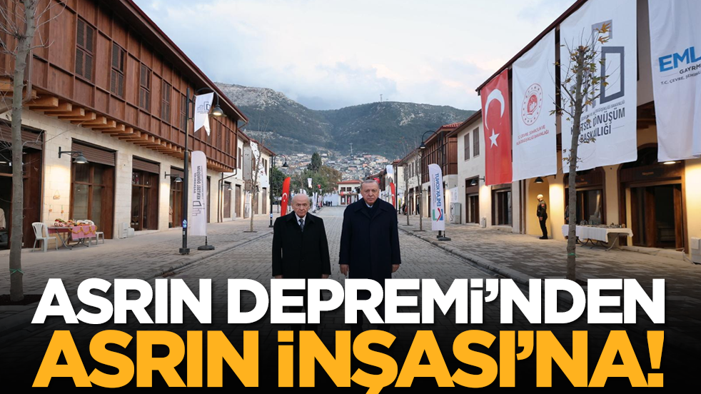 Asrın Depremi’nden Asrın İnşası’na!