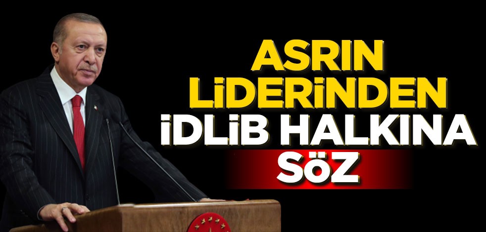 Asrın liderinden İdlib halkına söz