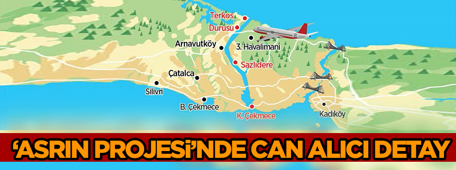 Asrın projesi Kanal İstanbul’daki can alıcı detay