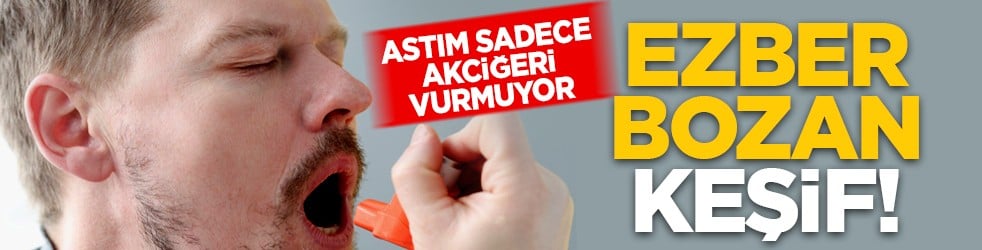 Astım sadece akciğeri vurmuyor: Ezber bozan keşif!
