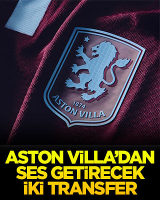 Aston Villa’dan ses getirecek iki transfer