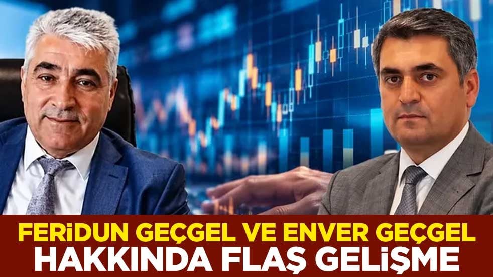 Astor Enerji sahipleri Feridun Geçgel ve Enver Geçgel hakkında flaş gelişme