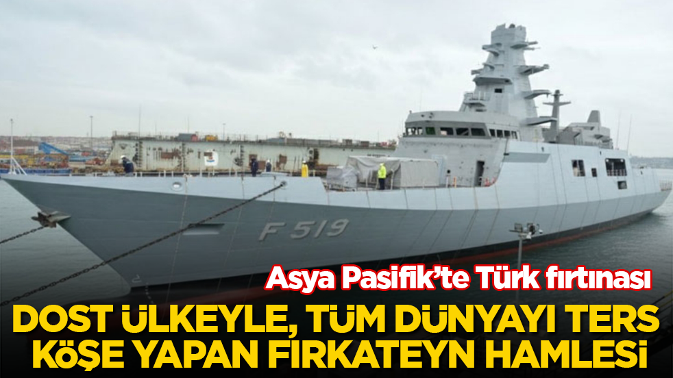 Asya Pasifik’te Türk fırtınası! Dost ülkeyle, tüm dünyayı ters köşe yapan fırkateyn hamlesi