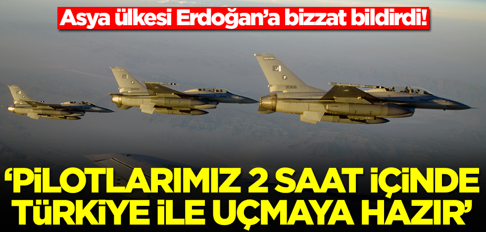 Asya ülkesi bizzat Erdoğan'a bildirdi! Savaş pilotlarımız 2 saat içinde Türkiye ile uçmaya hazır, onay bekliyoruz