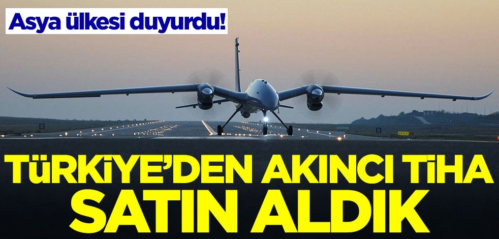 Asya ülkesi duyurdu: Türkiye'den Akıncı TİHA satın aldık