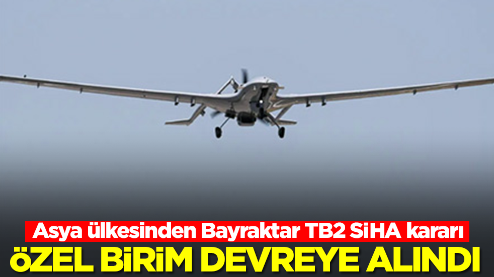 Asya ülkesinden Bayraktar TB2 SİHA kararı: Özel birim devreye alındı