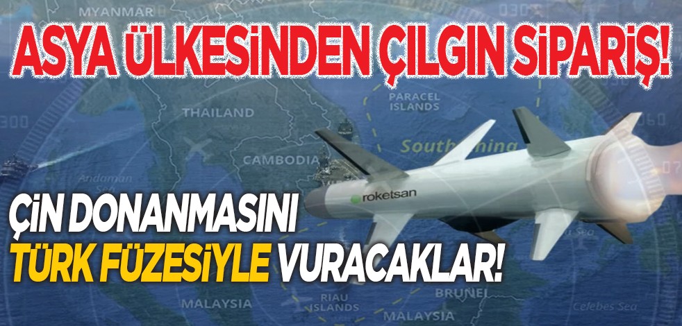 Asya ülkesinden çılgın sipariş! Çin donanmasını Türk füzesi ile vuracaklar!