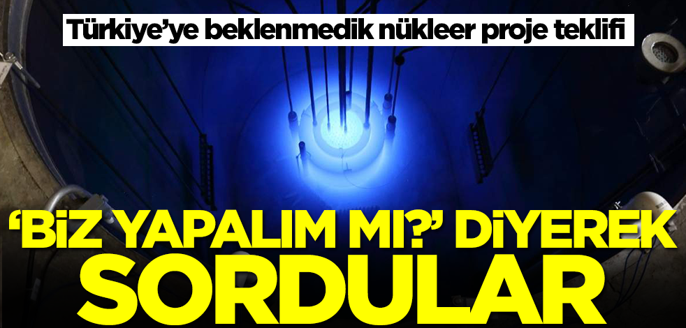 Asya ülkesinden Türkiye’ye beklenmedik nükleer proje teklifi! 'Biz yapalım mı?' diyerek ilettiler