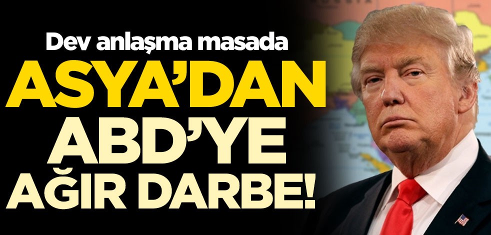 Asya'dan ABD'ye ağır darbe! Dev anlaşma masada