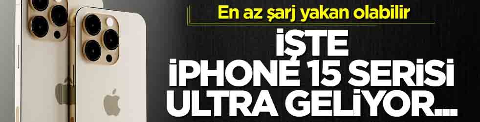Asya'dan gelen bir söylenti: neye işaret? iPhone 15 serisi yine ultra modeliyle en az şarj yakan olabilir