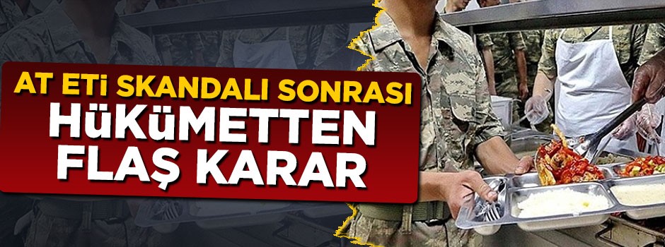 At eti skandalı sonrası hükümetten flaş karar