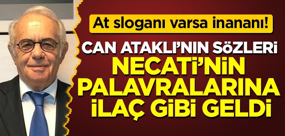 At sloganı varsa inananı! Can Ataklı'nın sözleri Necati'nin palavralarına ilaç gibi geldi