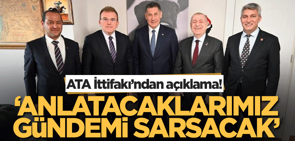 ATA İttifakı'ndan açıklama: Anlatacaklarımız gündemi sarsacak!