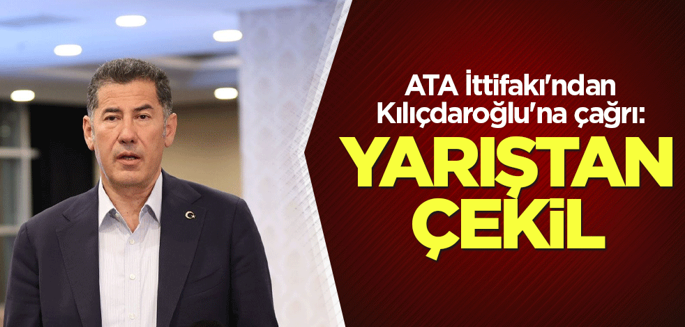 ATA İttifakı'ndan Kılıçdaroğlu'na çağrı: Yarıştan çekil