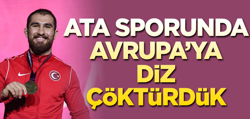 Ata sporunda Avrupa'ya diz çöktürdük