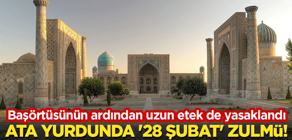 Ata yurdunda '28 Şubat' zulmü! Başörtüsünün ardından uzun etek de yasaklandı