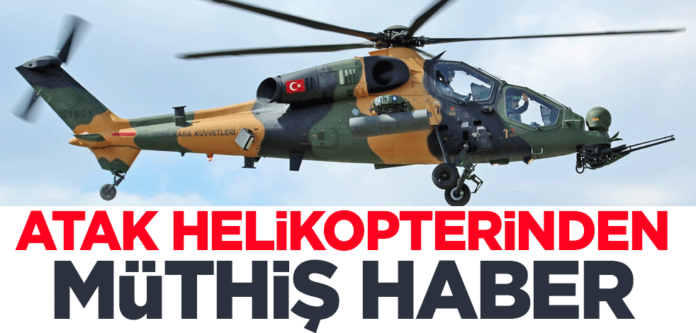 ATAK helikopterinden müthiş haber