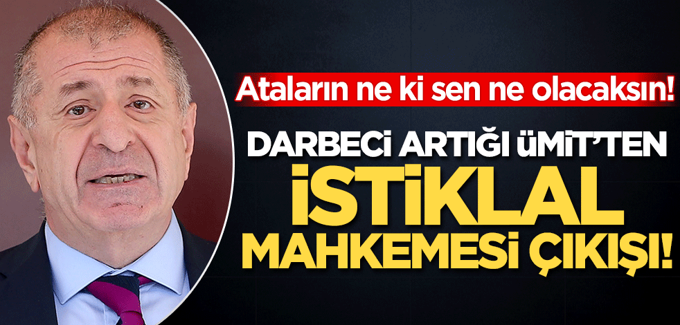 Ataların ne ki sen ne olacaksın! Ümit Özdağ: Halil Konakcı İstiklal Mahkemesi'de yargılanmalı