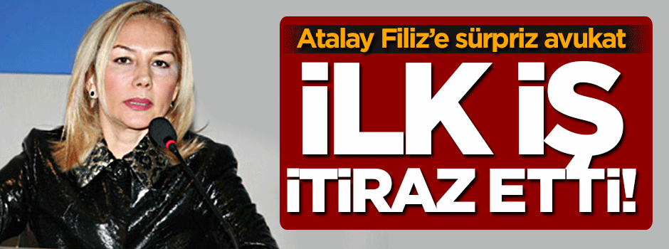 Atalay Filiz'in avukatı belli oldu