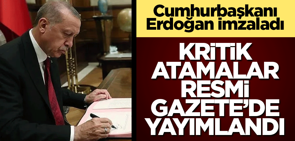 Atama kararları Resmi Gazete'de! Kritik atamalar yapıldı
