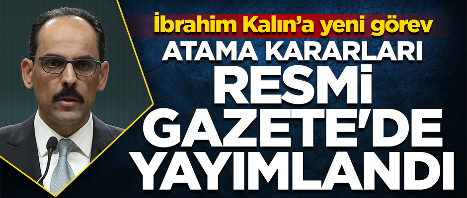 İbrahim Kalın'a yeni görev... Atama kararları Resmi Gazete'de yayımlandı