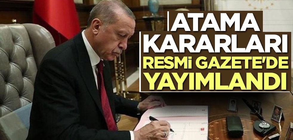 Atama kararları Resmi Gazete'de yayımlandı