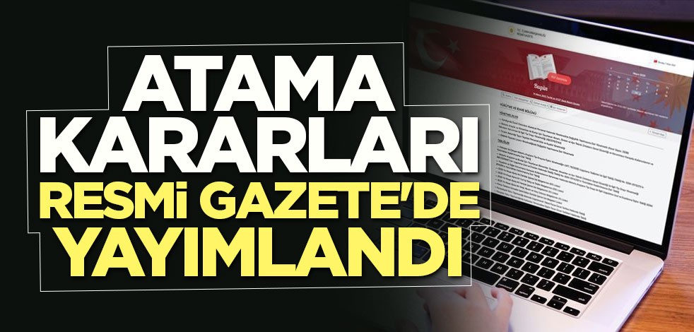 Atama kararları Resmi Gazete'de yayımlandı