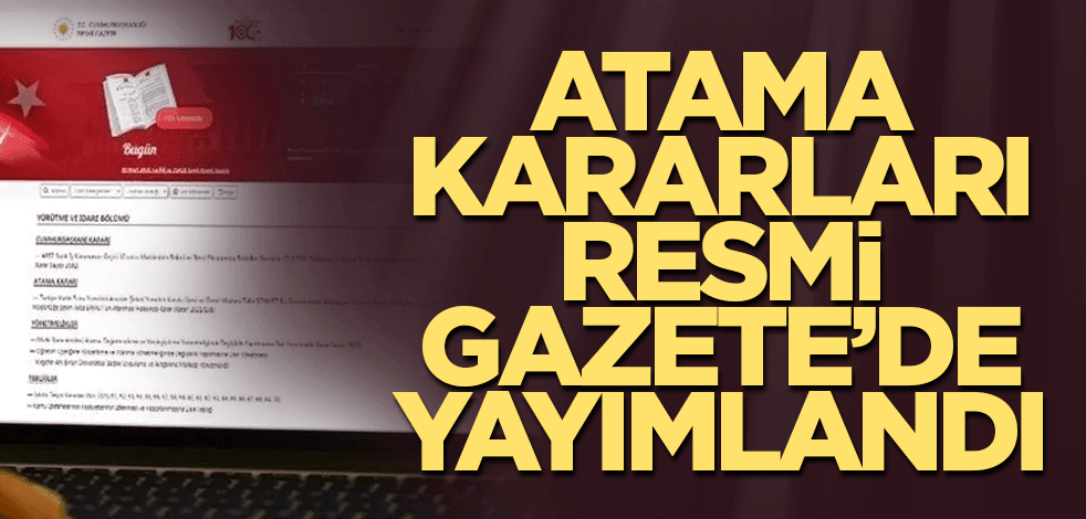 Atama kararları Resmi Gazete’de yayımlandı