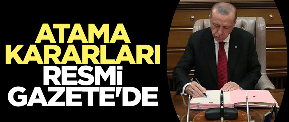 Atama kararları Resmi Gazete'de yer aldı