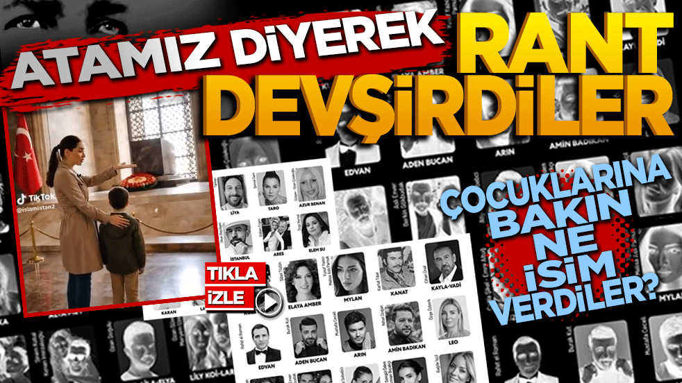Atamız diyerek rant devşirdiler, çocuklarına ise yabancı isimleri layık gördüler!