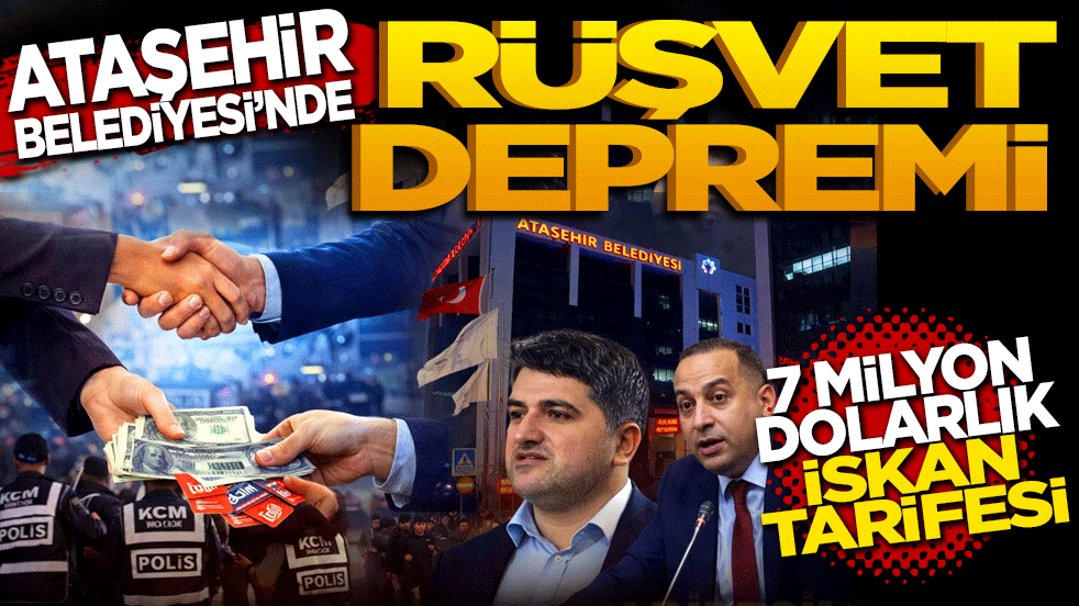 Ataşehir Belediyesi’nde Rüşvet Depremi! 7 milyon dolarlık iskân tarifesi