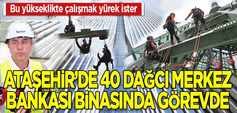 Ataşehir'de 40 dağcı Merkez Bankası binasında görevde