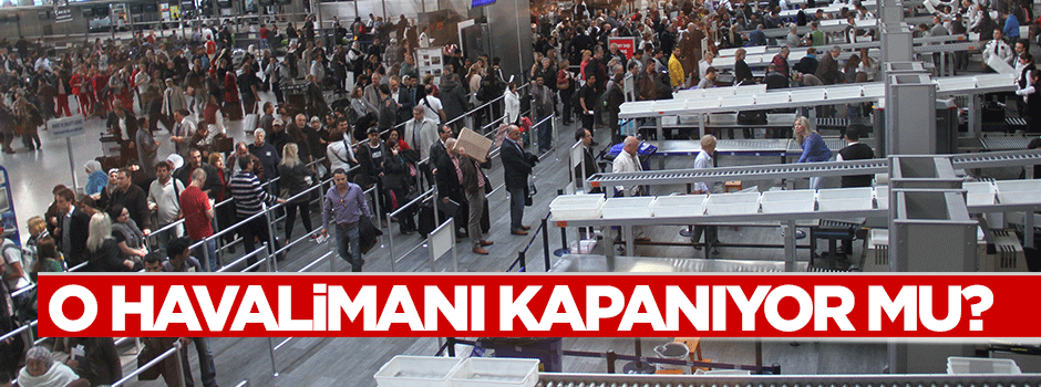 Atatürk Havalimanı kapanacak mı?