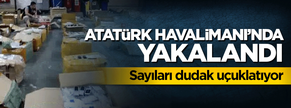 Atatürk Havalimanı'nda 20 bine yakın kaçak telefon ele geçirildi
