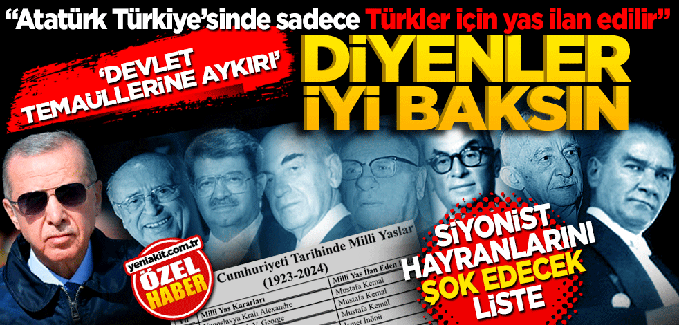 "Atatürk Türkiye’sinde sadece Türkler için yas ilan edilir" diyen Siyonist hayranlarını şok edecek liste