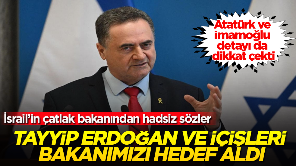 Atatürk ve İmamoğlu detayı da dikkat çekti! İsrail’in çatlak bakanından hadsiz sözler: Tayyip Erdoğan ve İçişleri Bakanımızı hedef aldı