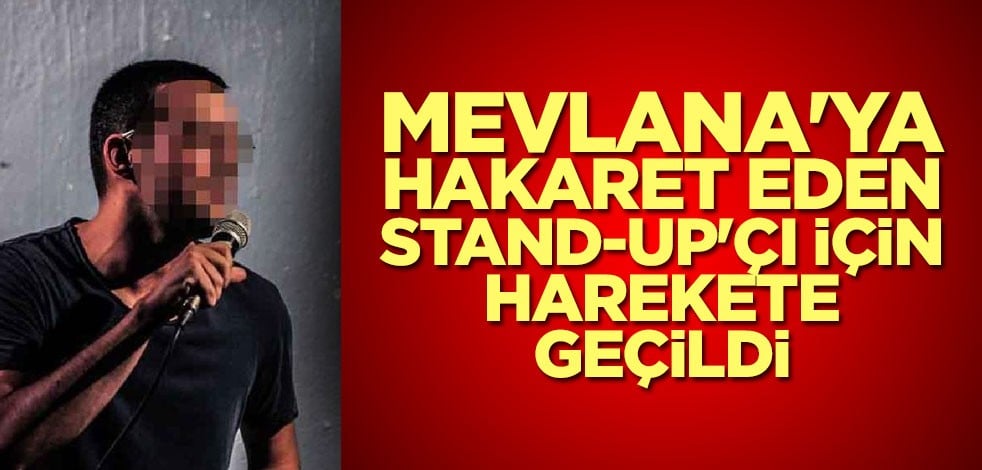 Atatürk ve Mevlana'ya aşağılayıcı sözler söyleyen stand-up'çı için yakalama kararı çıktı