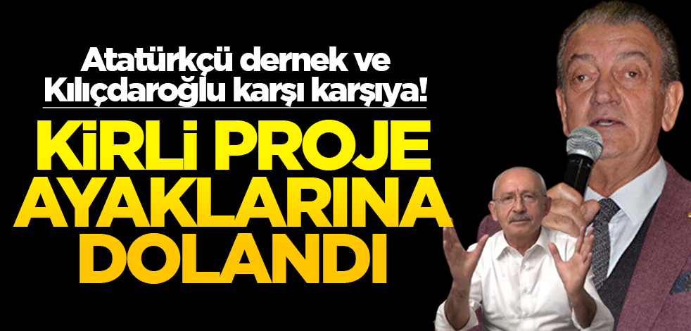 Atatürkçü dernek ve Kılıçdaroğlu karşı karşıya! Kirli proje ayaklarına dolandı