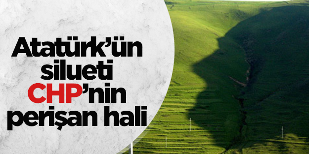 Atatürk’ün silueti, CHP’nin perişan hali
