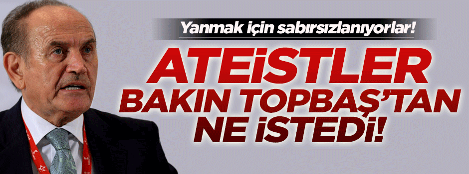 Ateistler, Kadir Topbaş'tan bakın ne istedi!