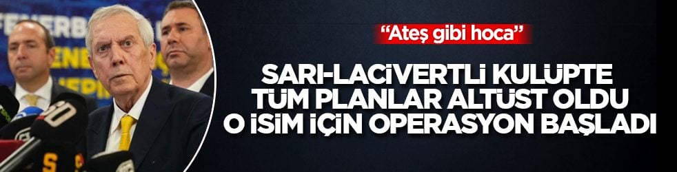"Ateş gibi hoca!" Sarı-lacivertli kulüpte tüm planlar altüst oldu, o isim için operasyon başladı