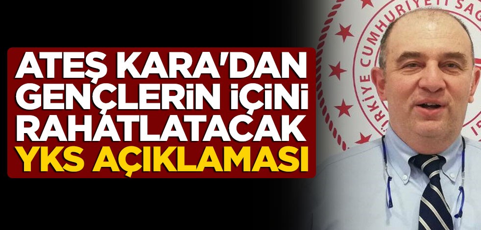 Ateş Kara'dan gençlerin içini rahatlatacak YKS açıklaması