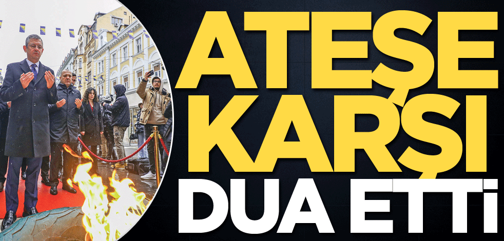 Ateşe karşı dua etti!