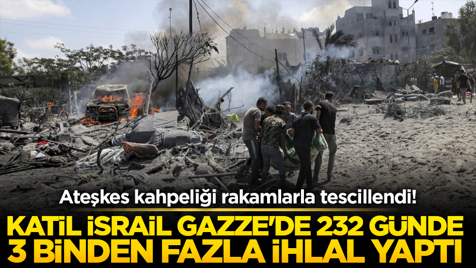 Ateşkes kahpeliği rakamlarla tescillendi! Katil İsrail Gazze'de 232 günde 3 binden fazla ihlal yaptı